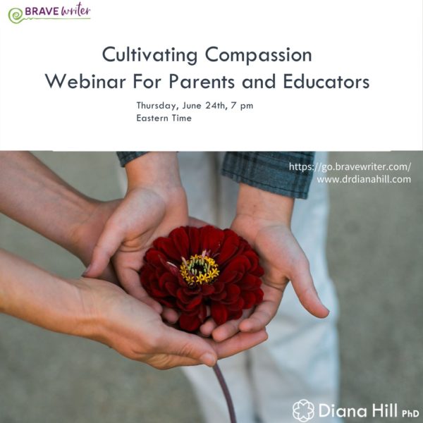 Cultivating Compassion Webinar For Parents and Educators