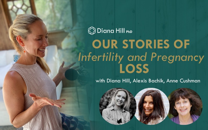 Our Stories of Infertility and Pregnancy Loss with Diana Hill, Alexis Bachik, and Anne Cushman