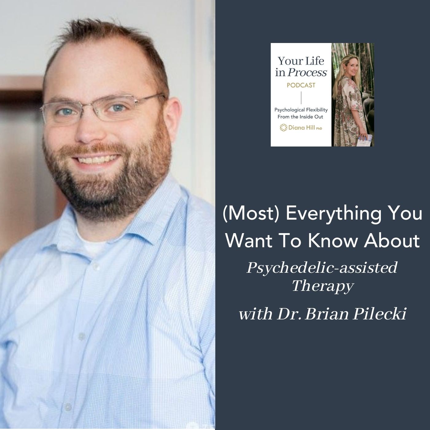 029 Cover YLIP (Most) Everything You Want To Know About Psychedelic-assisted Therapy with Dr. Brian Pilecki