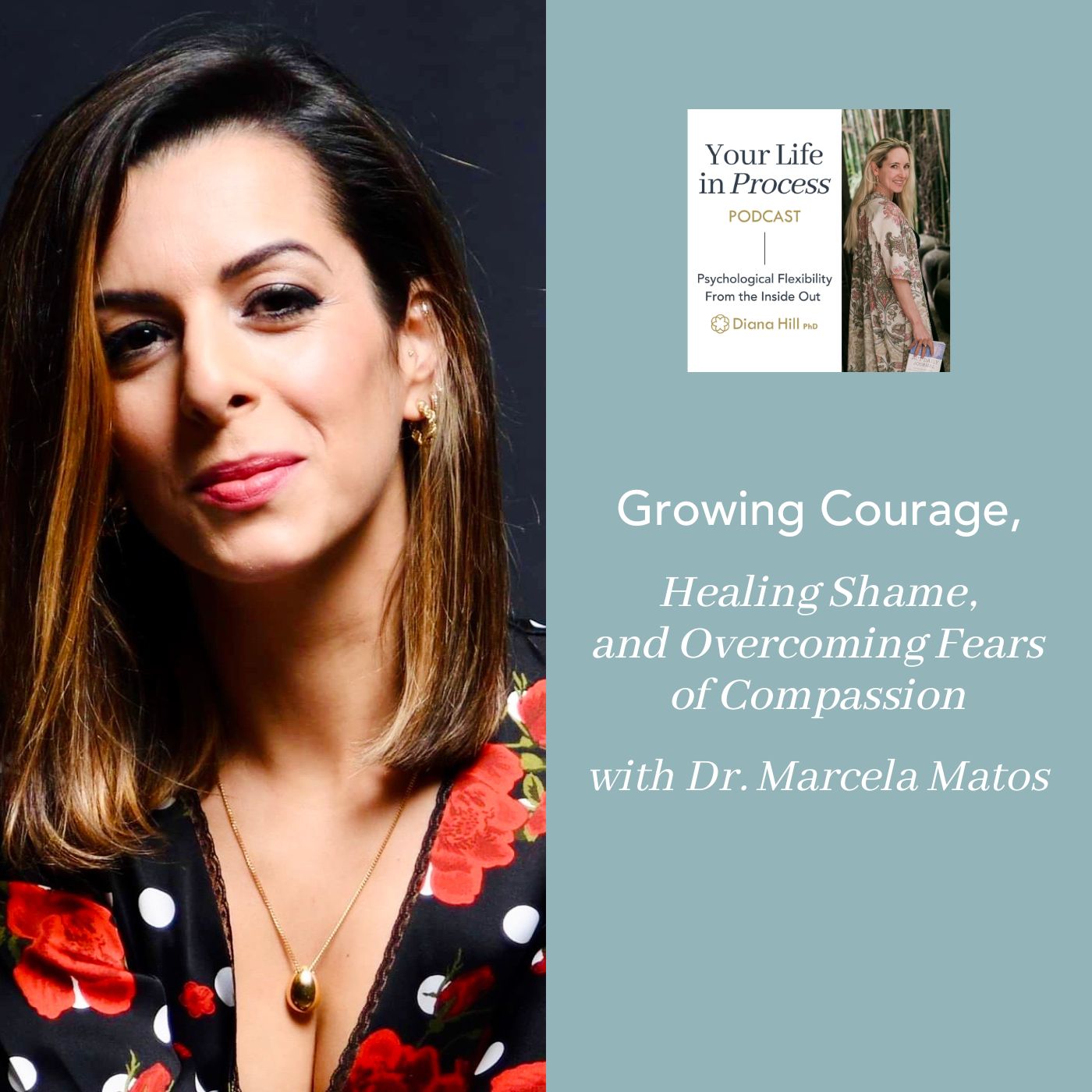 062 Cover YLIP Growing Courage, Healing Shame, and Overcoming Fears of Compassion with Dr. Marcela Matos