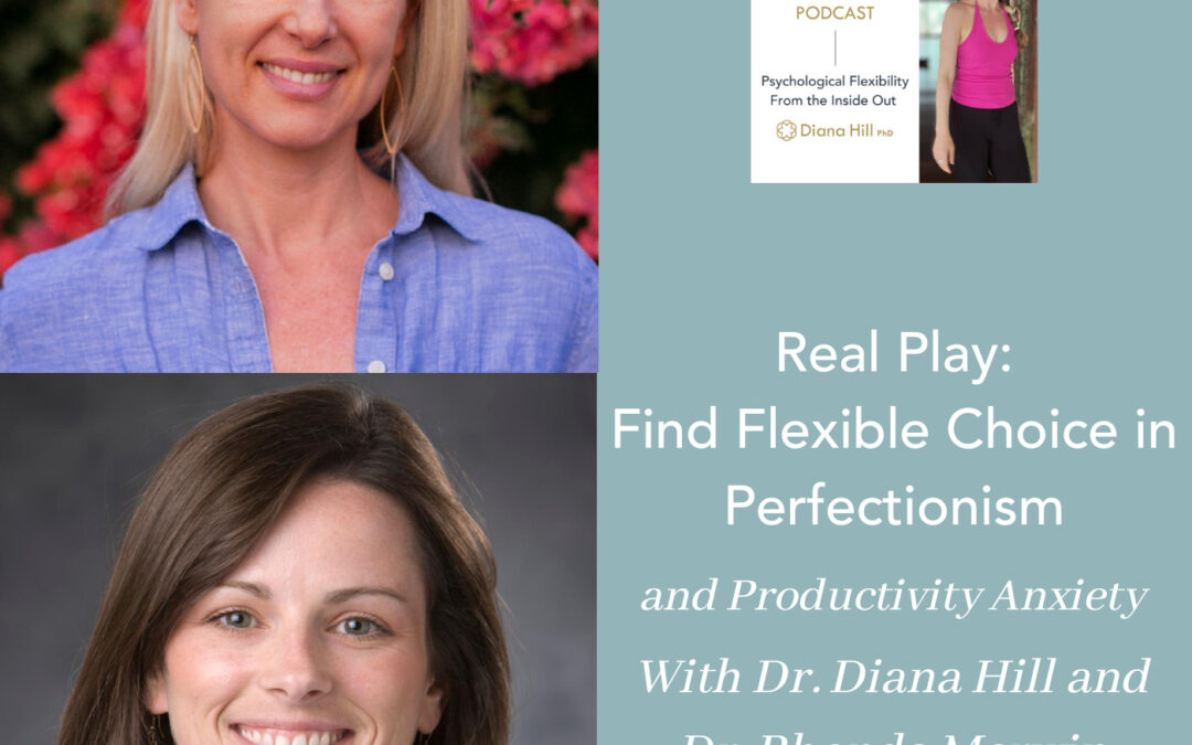 Real Play_ Find Flexible Choice in Perfectionism and Productivity Anxiety With Dr. Diana Hill and Dr. Rhonda Merwin