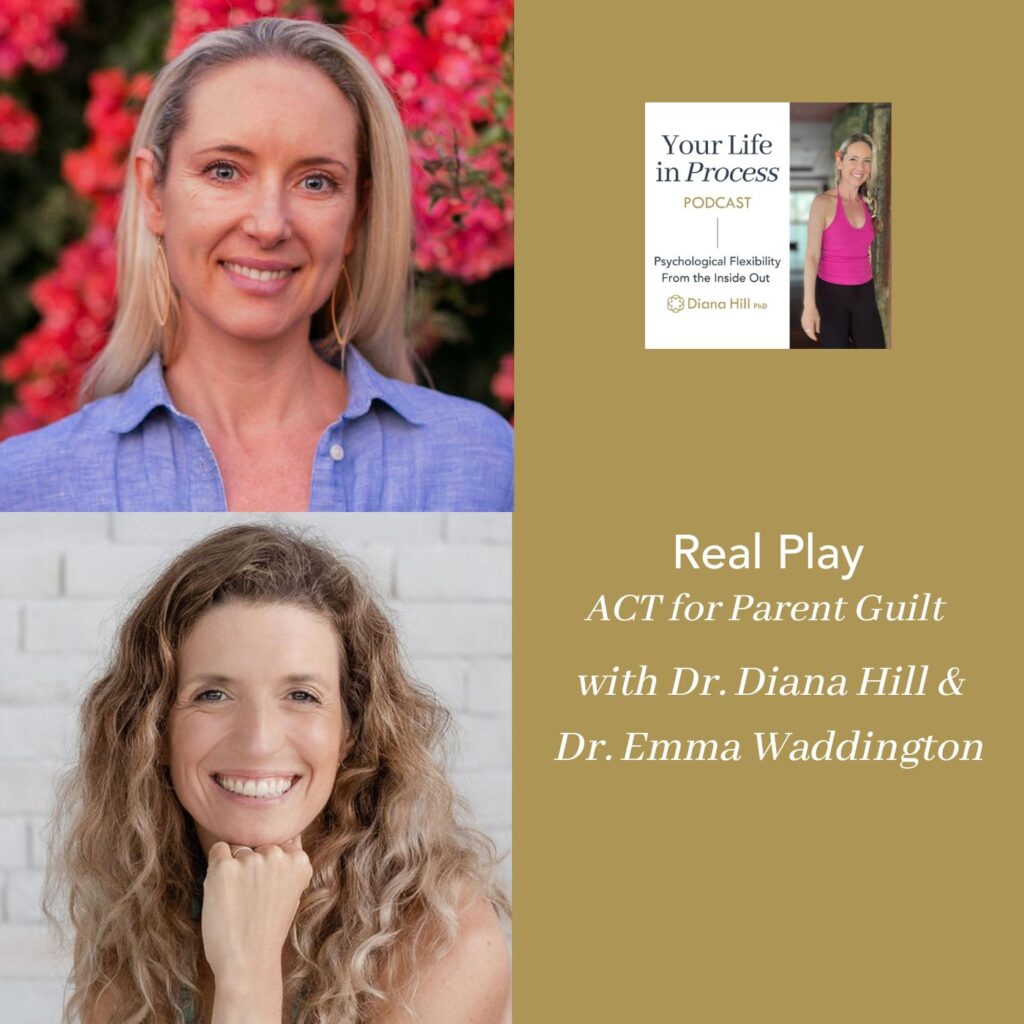 Real Play ACT for Parent Guilt with Dr. Diana Hill and Dr. Emma Waddington