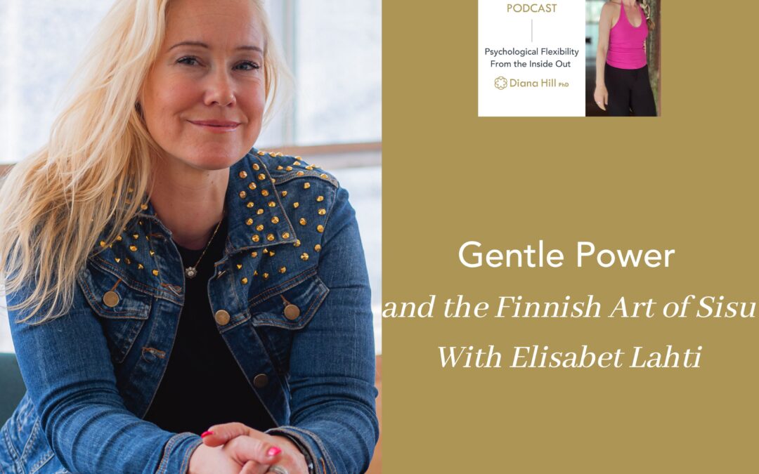 Gentle Power and the Finnish Art of Sisu With Elisabet Lahti