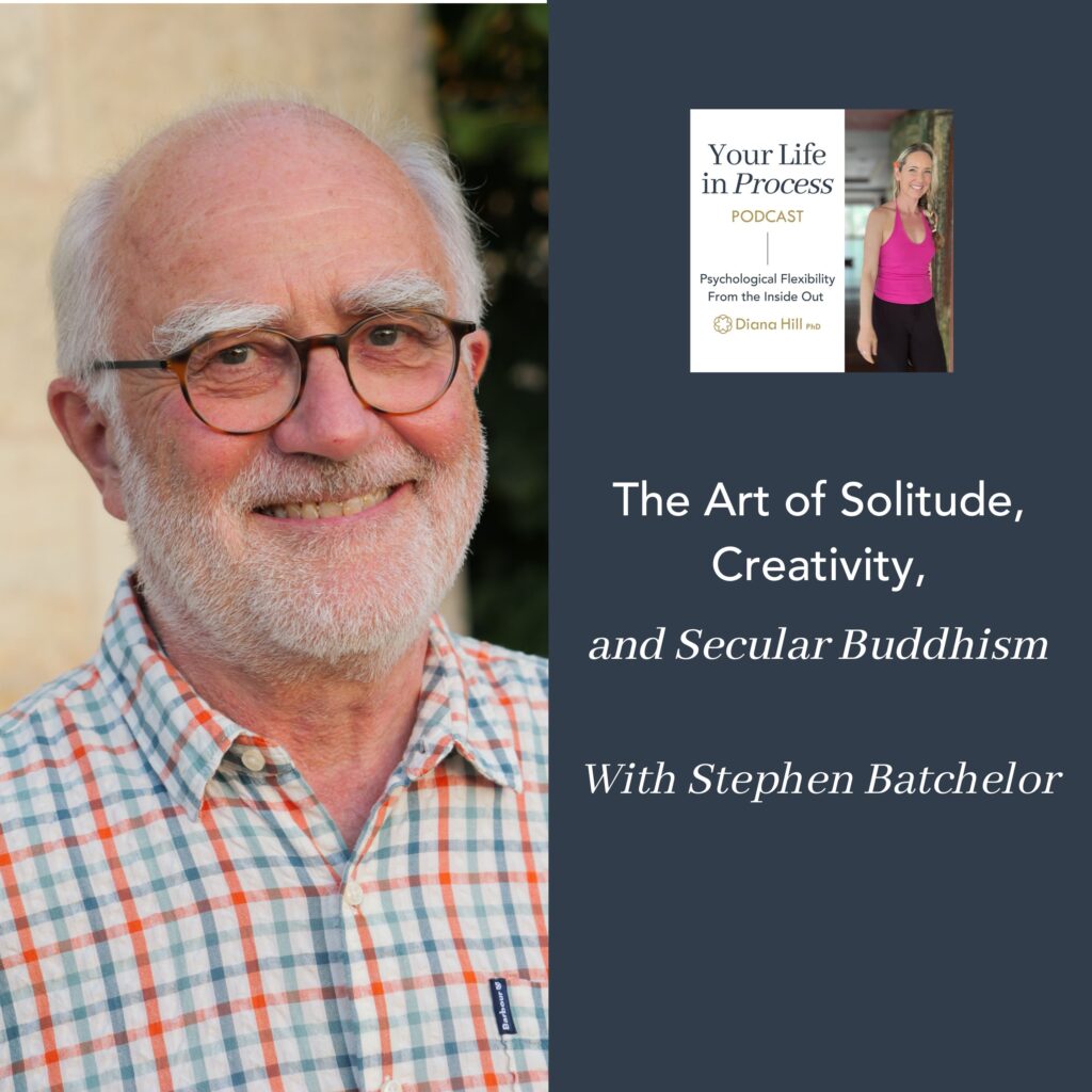 The Art of Solitude, Creativity, and Secular Buddhism With Stephen Batchelor