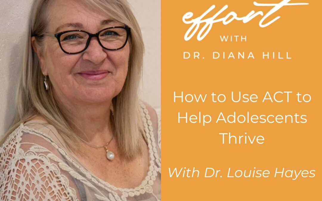 How to Use ACT to Help Adolescents Thrive With Dr. Louise Hayes