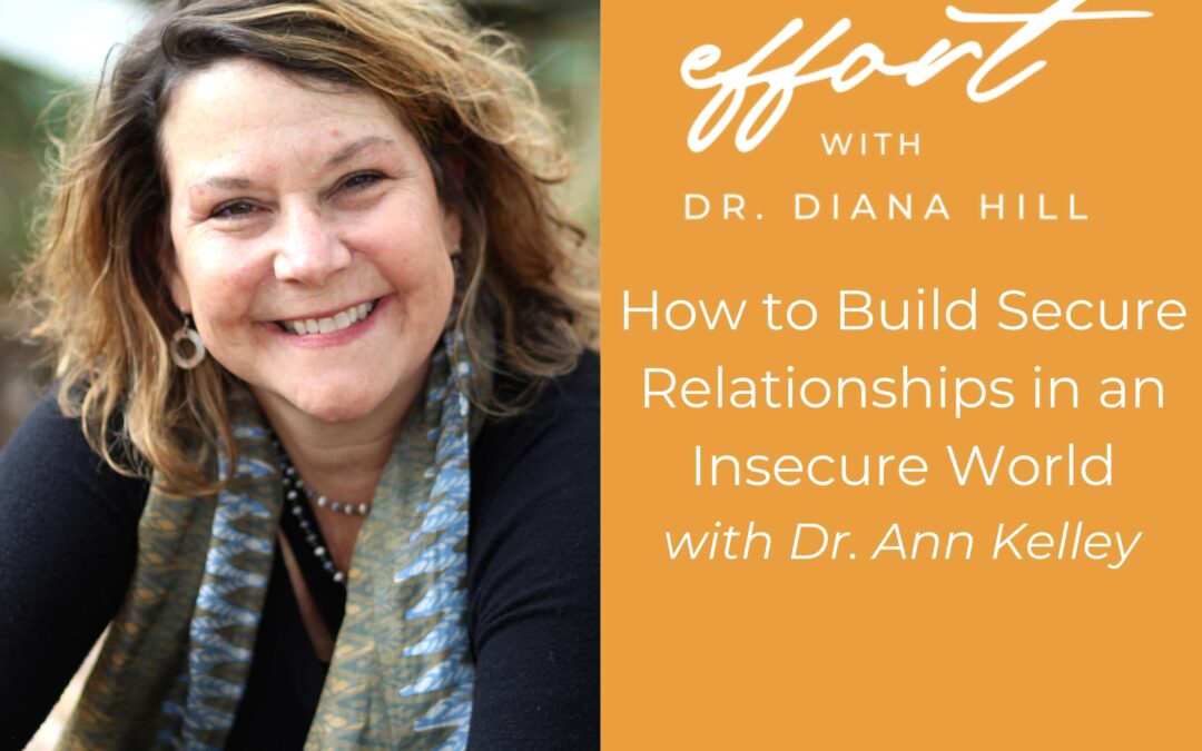 How to Build Secure Relationships in an Insecure World With Dr. Ann Kelley