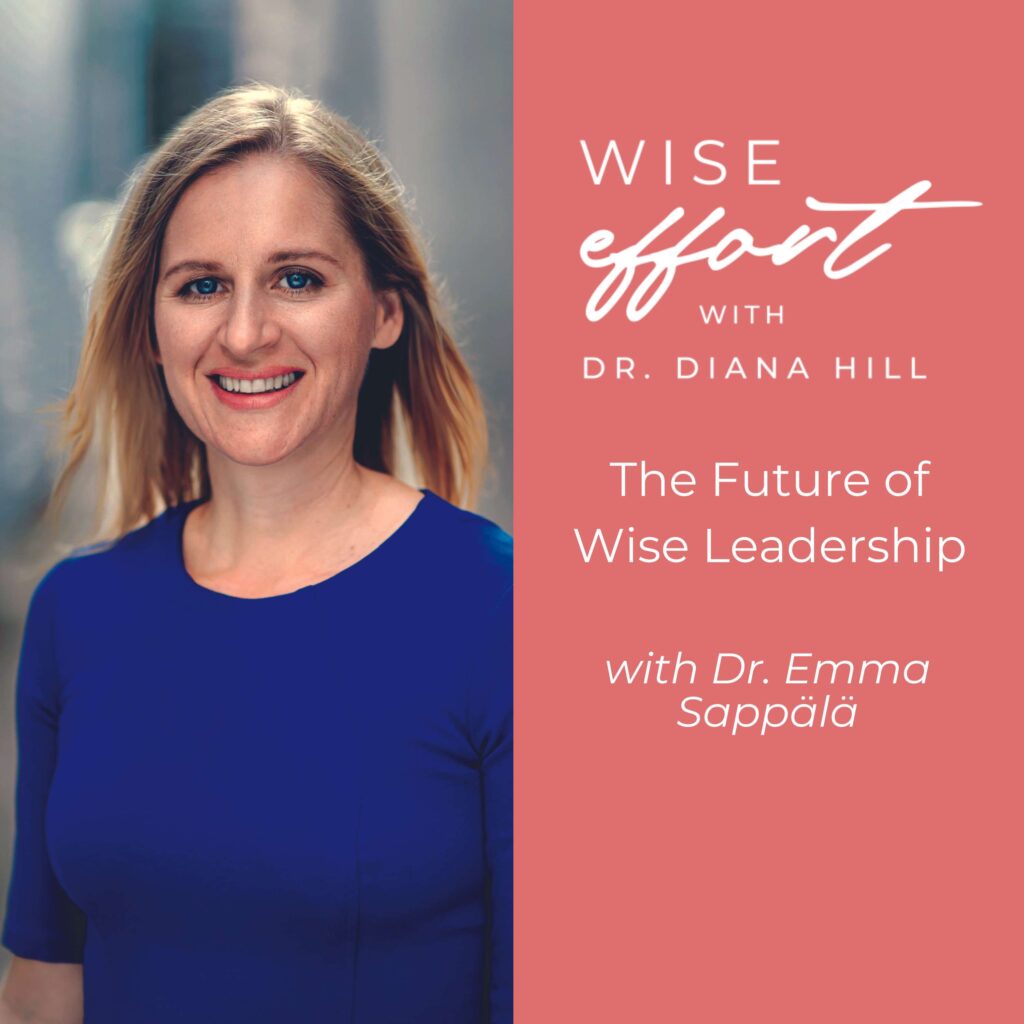 The Future of Wise Leadership with Dr. Emma Sappälä