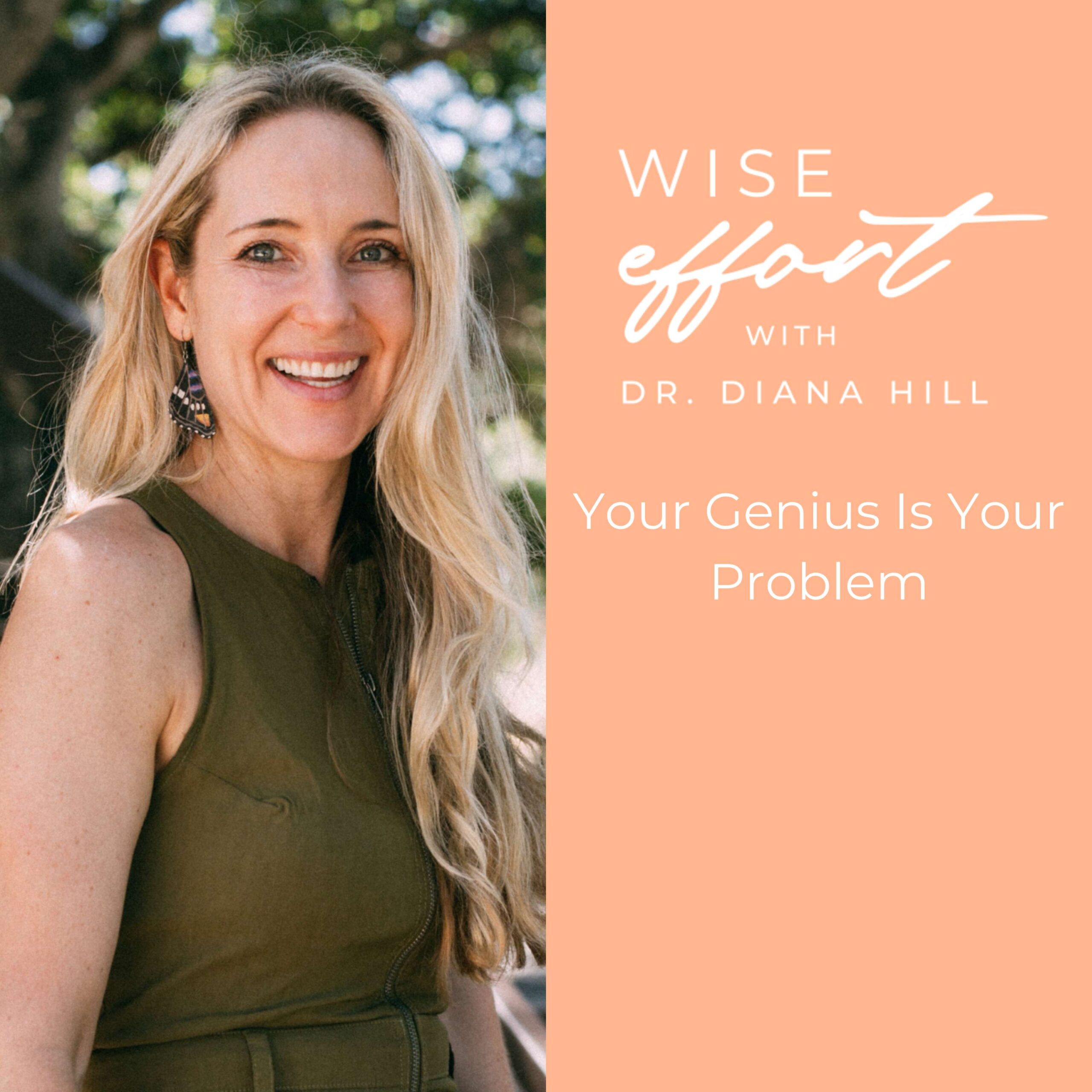 Your Genius Is Your Problem with Dr. Diana Hill