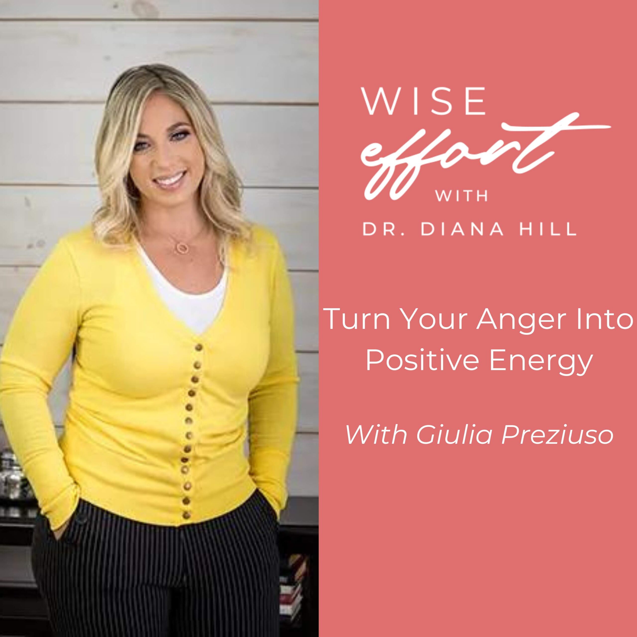 Turn Your Anger Into Positive Energy With Giulia Preziuso Dr. Diana Hill | ACT Psychologist | Leadership Coach | Wise Effort