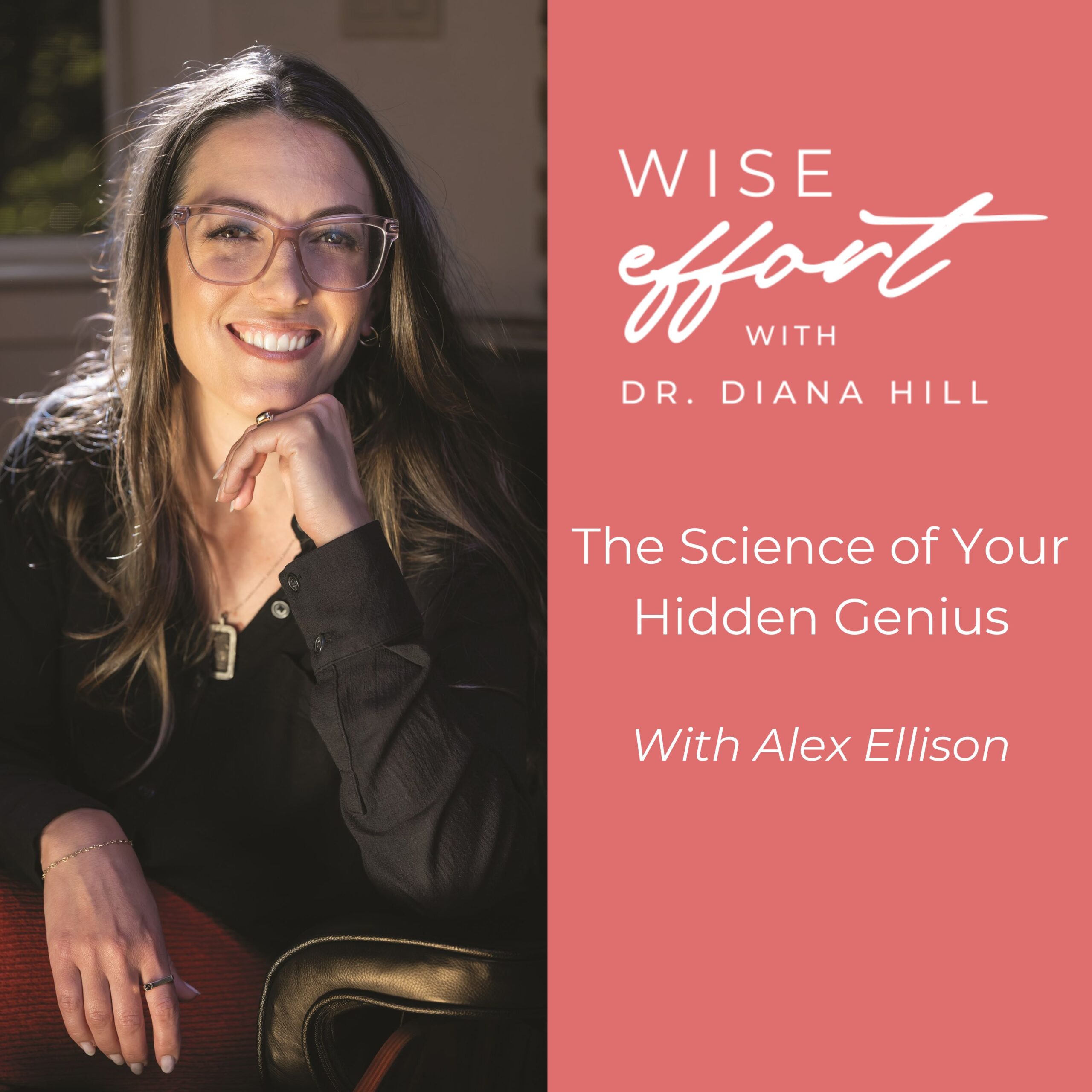 The Science of Your Hidden Genius With Alex Ellison Dr. Diana Hill | ACT Psychologist | Leadership Coach | Wise Effort