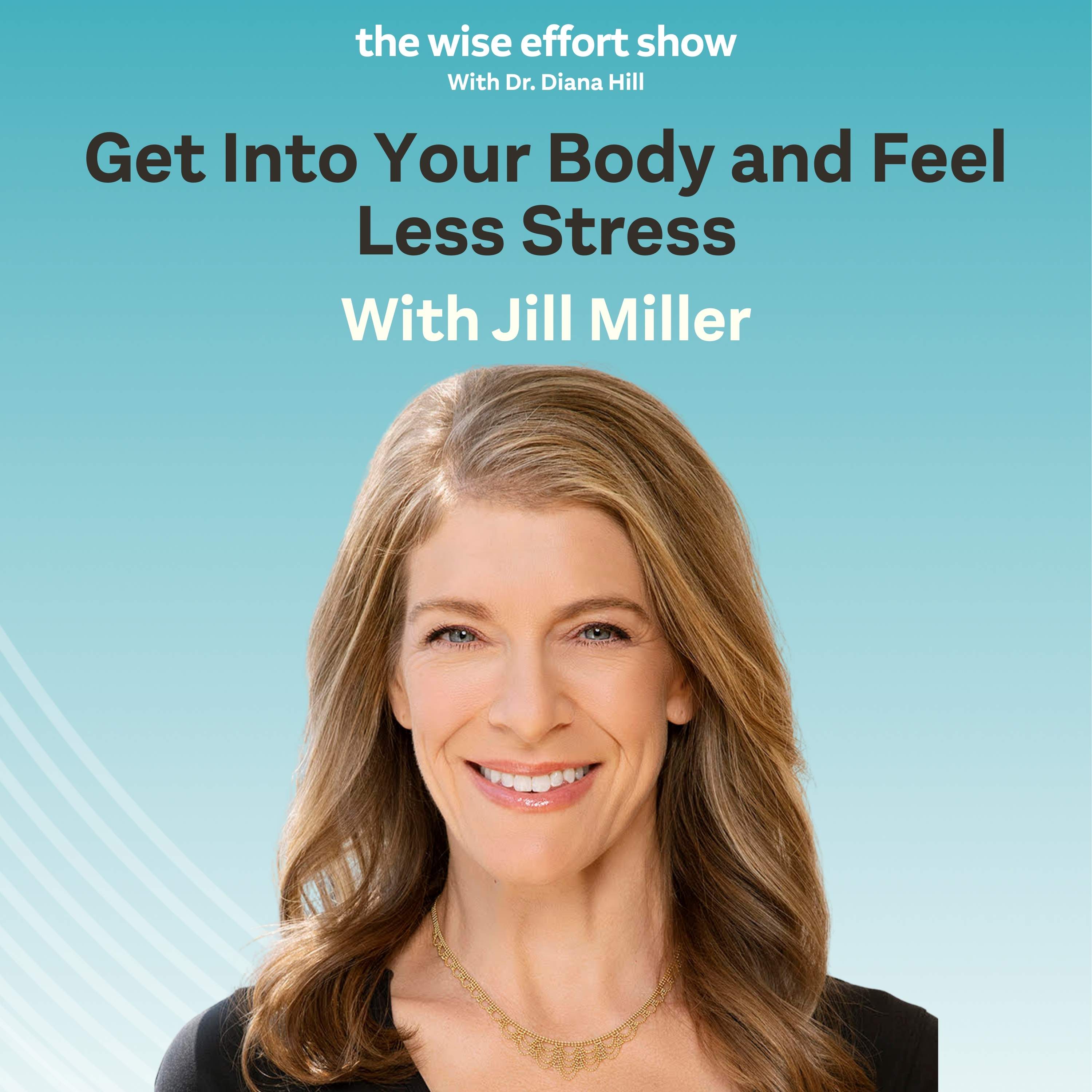 Get Into Your Body and Feel Less Stress With Yoga Tune Up Founder Jill Miller and Dr. Diana Hill | ACT Psychologist | Leadership Coach | Wise Effort